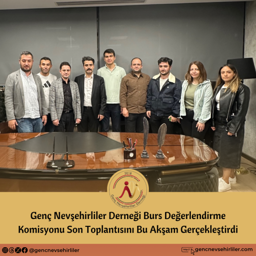 Genç Nevşehirliler Derneği Burs Komisyonu Son Toplantısını Gerçekleştirdi