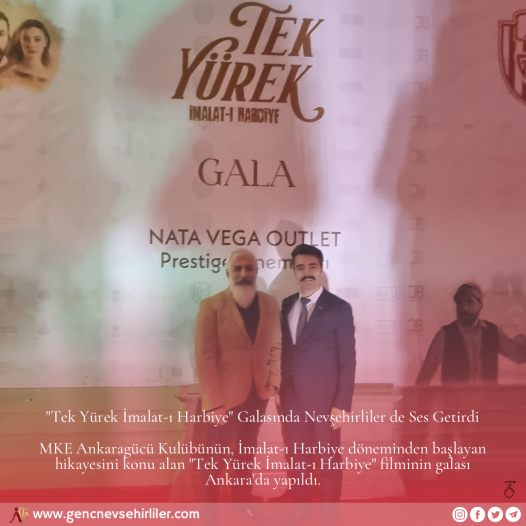 "Tek Yürek İmalat-ı Harbiye" Galasında Nevşehirliler de Ses Getirdi