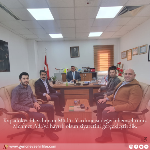 Nevşehir Kapadokya Havalimanı Müdür Yardımcısı Sn. Mehmet ADA\'ya Ziyaretimiz