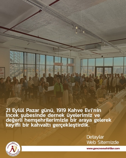 21 Eylül Pazar günü, 1919 Kahve Evi’nin İncek şubesinde dernek üyelerimiz ve değerli hemşehrilerimizle bir araya gelerek keyifli bir kahvaltı gerçekleştirdik