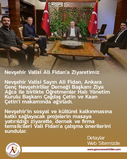 Nevşehir Valisi Ali Fidan'a Ziyaretimiz