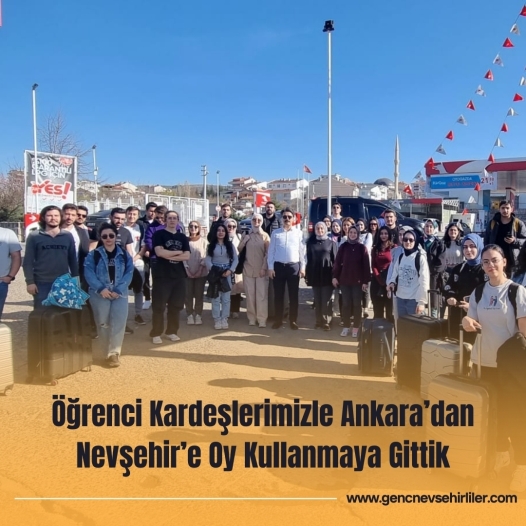 Öğrenci Kardeşlerimizle Ankaradan Nevşehire Oy Kullanmaya Gittik