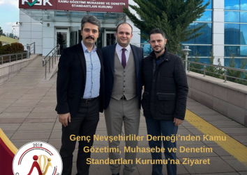 Genç Nevşehirliler Derneği’nden Kamu Gözetimi, Muhasebe ve Denetim Standartları Kurumu'na Ziyaret