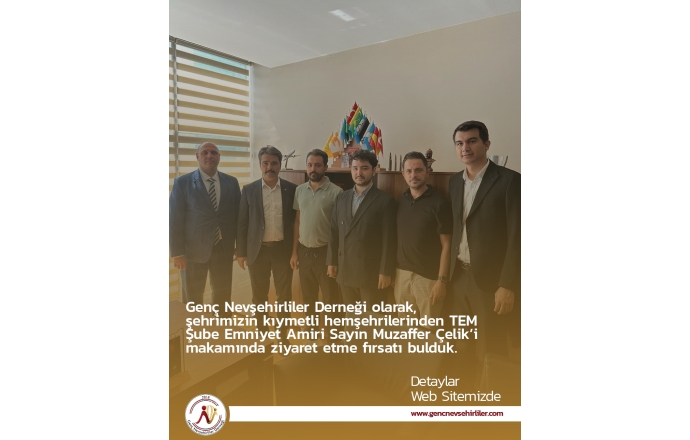 Genç Nevşehirliler Derneği olarak, şehrimizin kıymetli hemşehrilerinden TEM Şube Emniyet Amiri Sayın Muzaffer Çelik’i makamında ziyaret etme fırsatı bulduk.