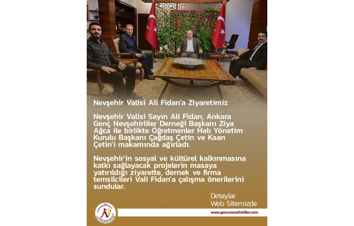 Nevşehir Valisi Ali Fidan'a Ziyaretimiz